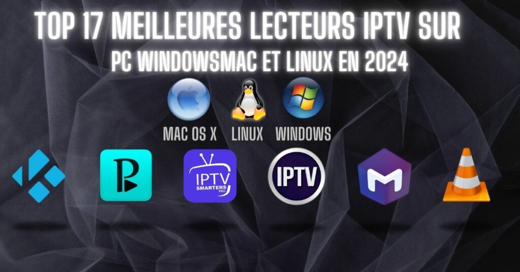 Meilleures lecteurs IPTV sur PC Windows, MAC et Linux en 2024